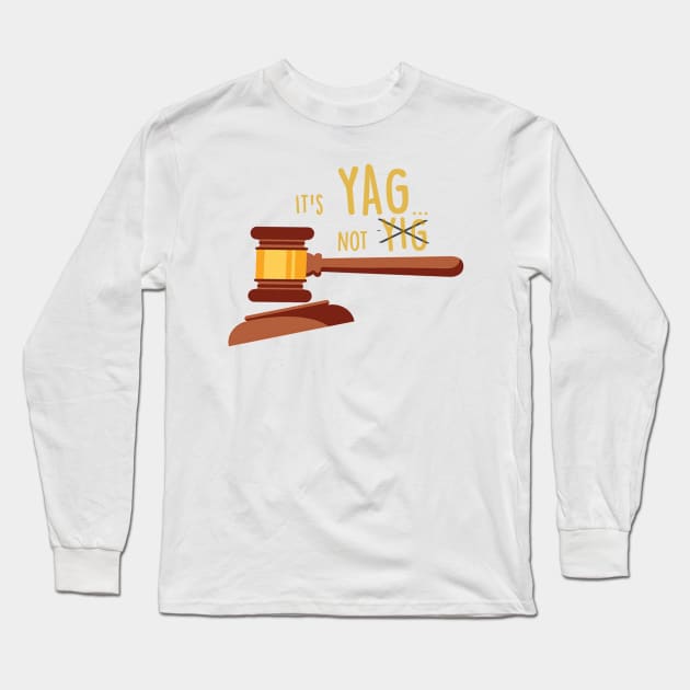 It's YAG, Not YIG Long Sleeve T-Shirt by one-broke-kid